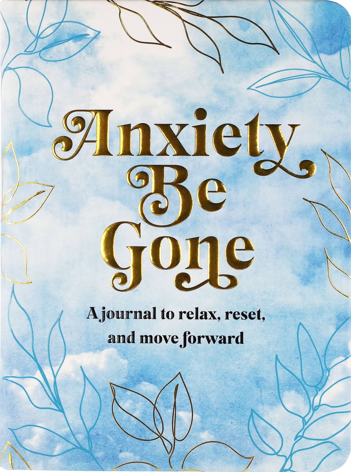 Anxiety Be Gone Journal